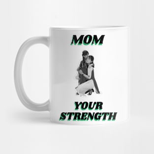 Mom Your Strength Mug